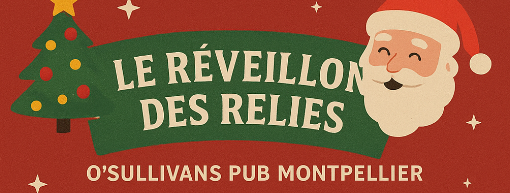LE RÉVEILLON DES RELIES | O'SULLIVANS MONTPELLIER 