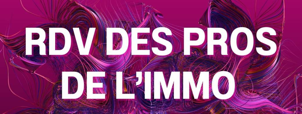 Le RDV des Pros de l'immo