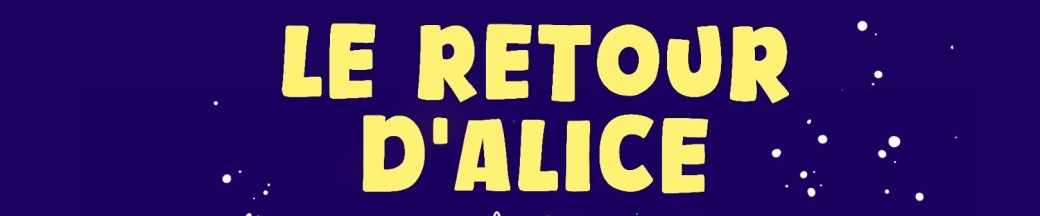 Le retour d'Alice au pays des Merveilles