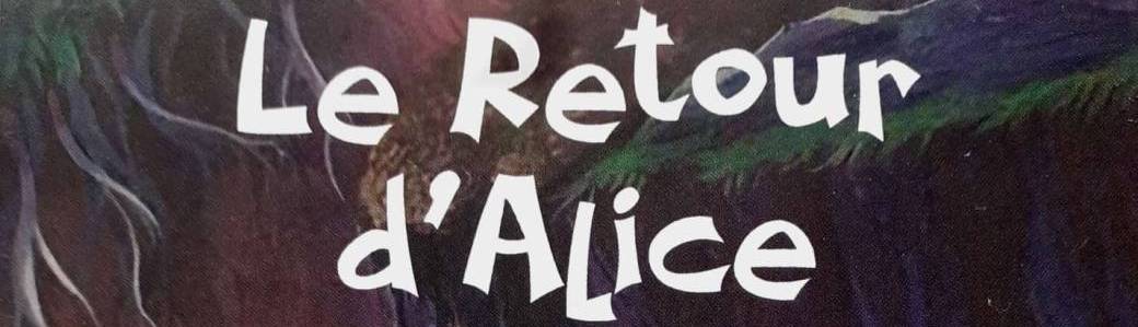 Le retour d'Alice au Pays des Merveilles