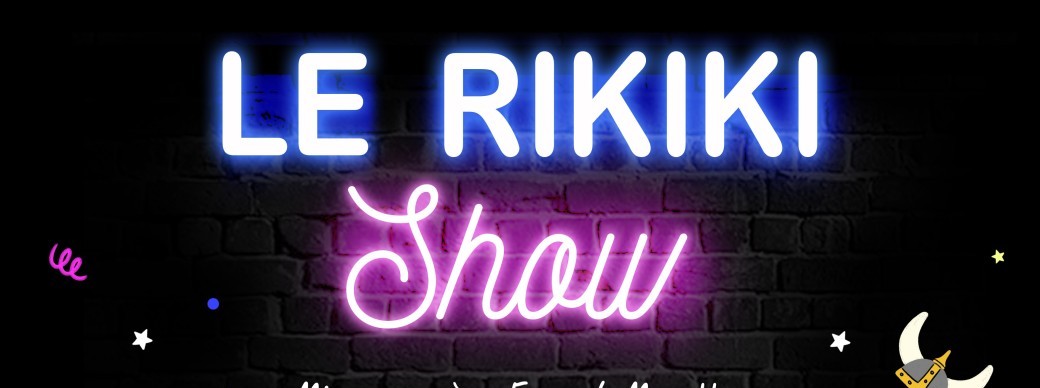LE RIKIKI SHOW !