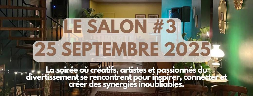 Le Salon #3 - Afterwork des créatifs et passionnés du divertissement