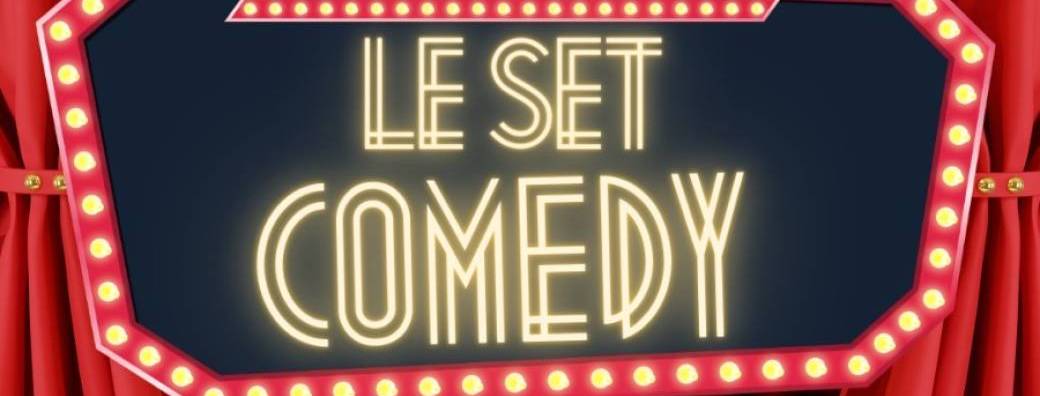 Le Set Comedy 21 Novembre