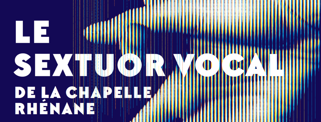 Concert - Le Sextuor Vocal de la Chapelle Rhénane