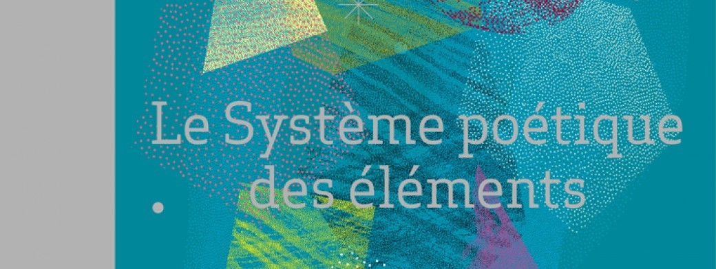 Le système poétique des éléments Le système poétique des éléments