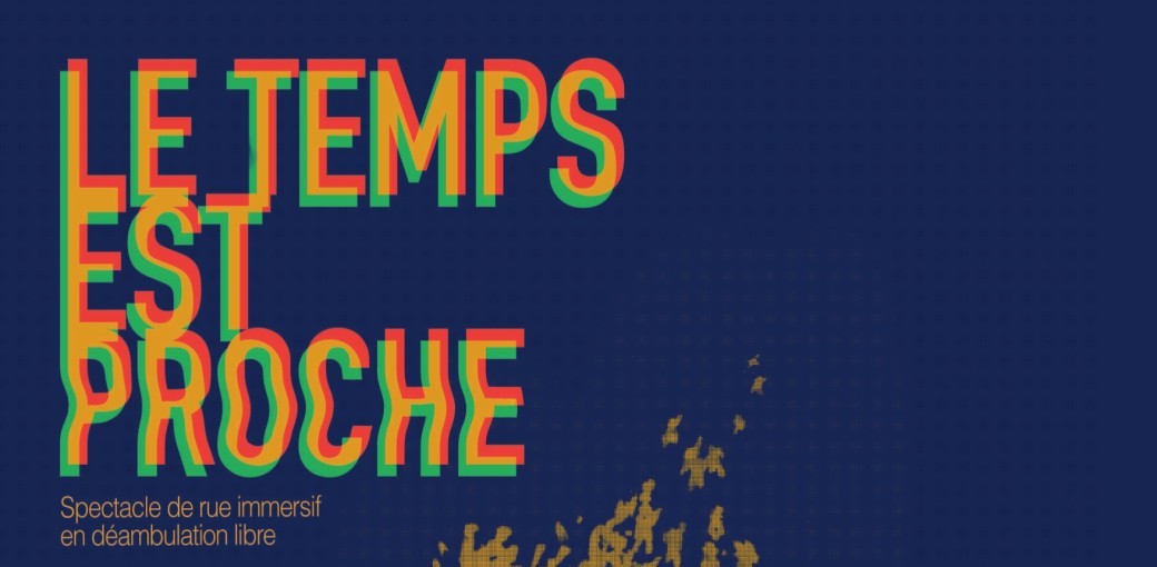 Le Temps est Proche - Cie Astropophe