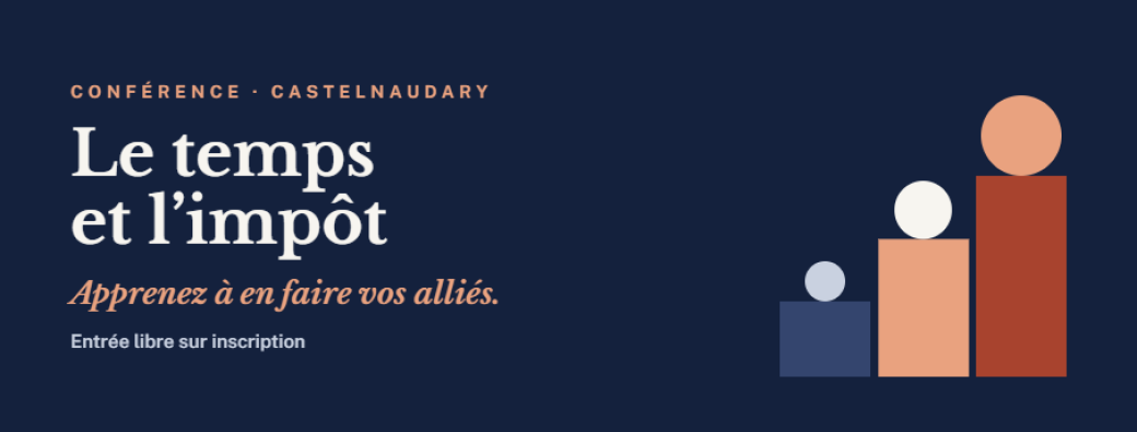 Le temps et l'impot, apprenez à en faire des alliés. 