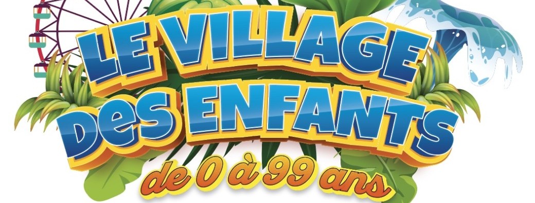 Le Village des Enfants de 0 à 99 ans 