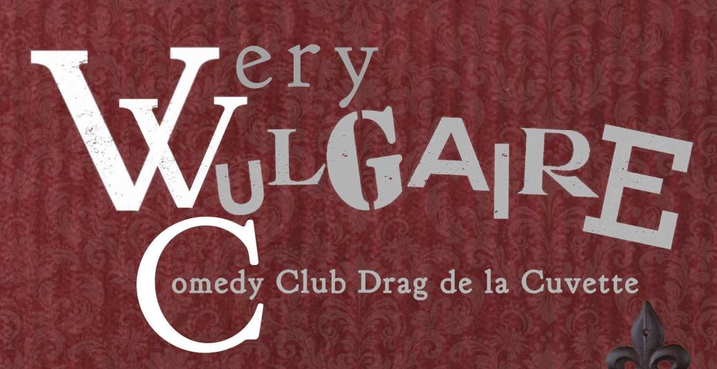 Le VVC : Very Vulgaire Comedy club drag de la Cuvette