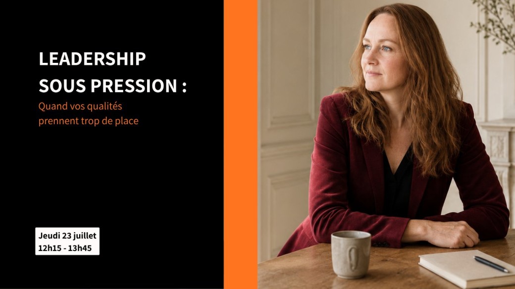 LEADERSHIP SOUS PRESSION : Quand vos qualités prennent trop de place