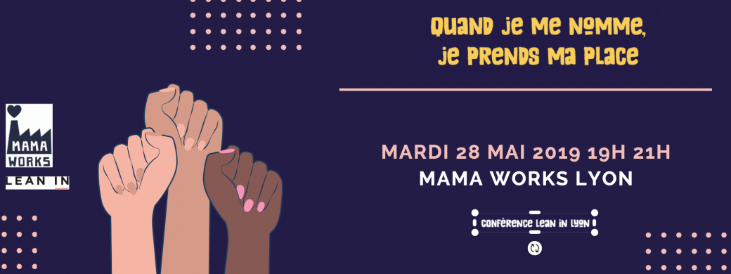 Lean in Lyon : Quand je me nomme je prends ma place »