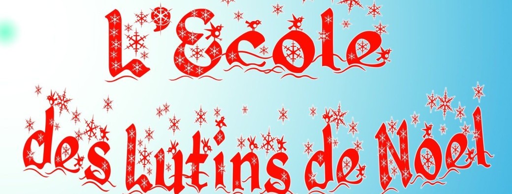 L'Ecole des Lutins de Noël (3-9 ans)