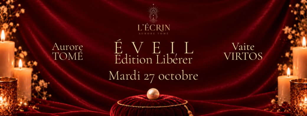 ÉVEIL • L’Écrin, Aurore Tomé x Vaite Virtos