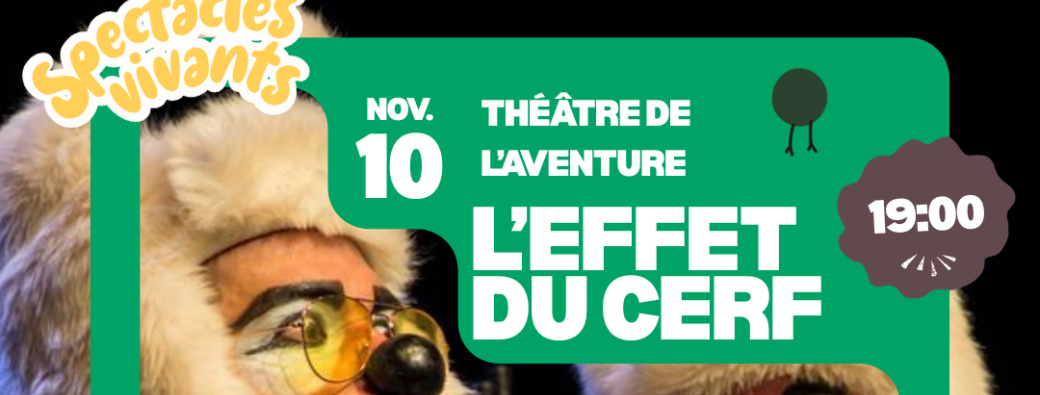 L'effet du Cerf par le Théârtre de l'Aventure