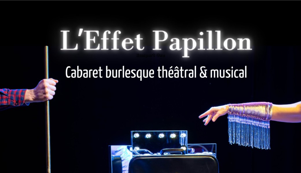 L'Effet Papillon, cabaret burlesque théâtral et musical