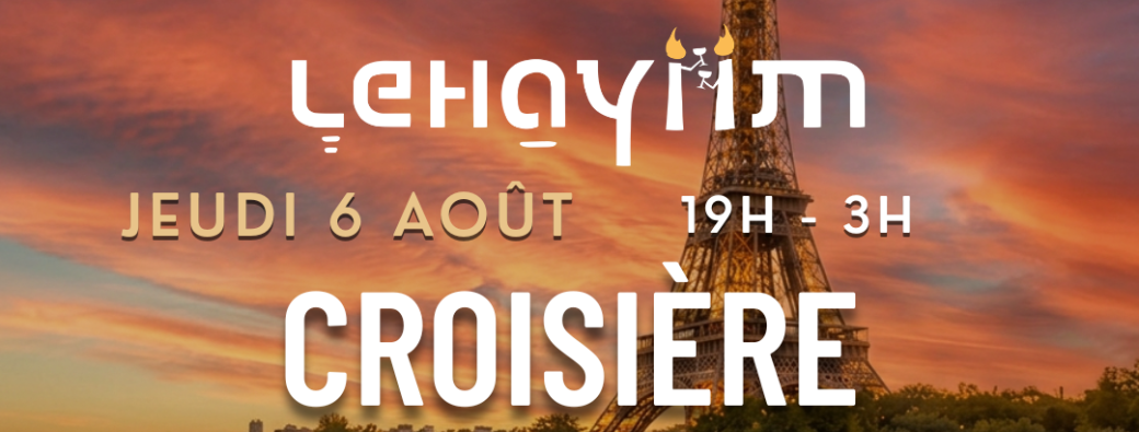 Lehayiim – Croisière Festive sur la Seine – Paris – Jeudi 6 août