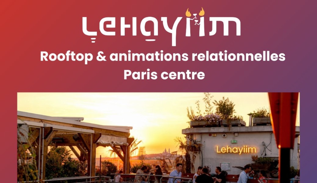 Lehayiim : jeudi 7 mai Rooftop 40 - 55 ans 
