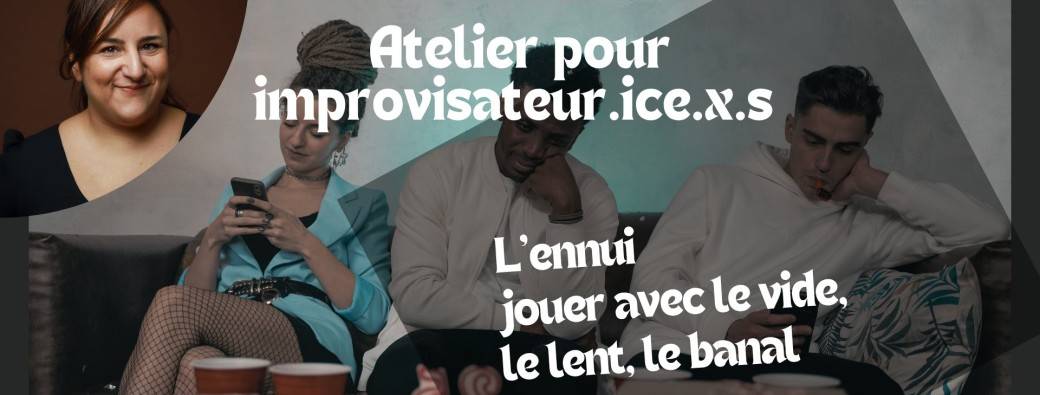L'ENNUI - Stage d'improvisation