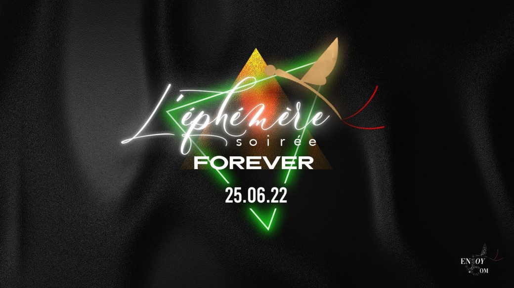 L'Ephémère Soirée "FOREVER"