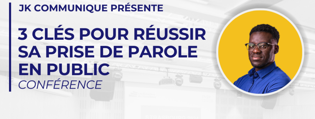 Les 3 clés pour réussir sa prise de parole en public - JK COMMUNIQUE