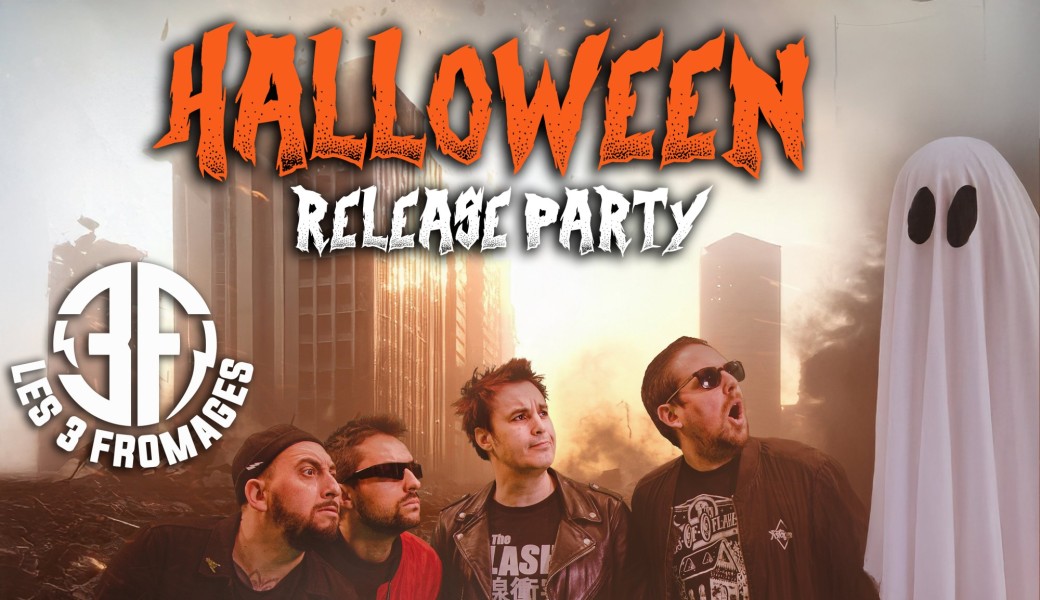 LES 3 FROMAGES : Halloween Release Party @ Crossroad