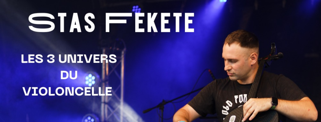 Bordeaux Stas Fekete Les 3 univers du violoncelle