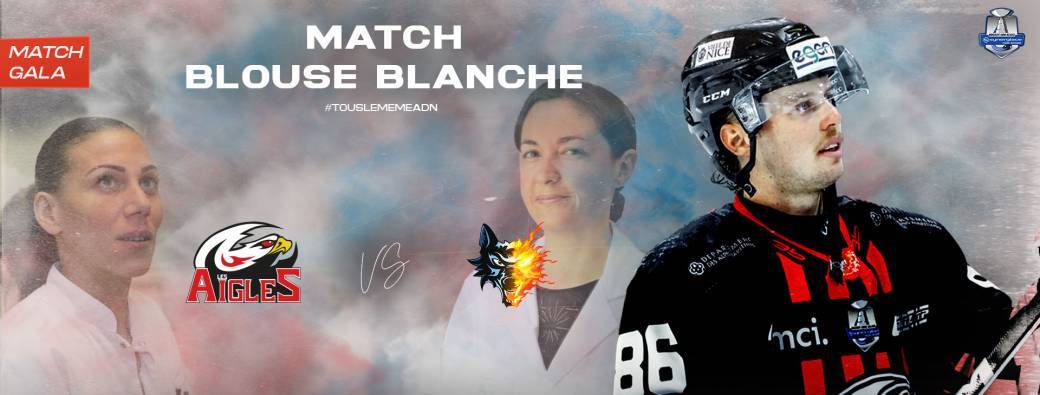 MATCH BLOUSE BLANCHE : Les Aigles de Nice x Les Brûleurs de Loups - 09.02
