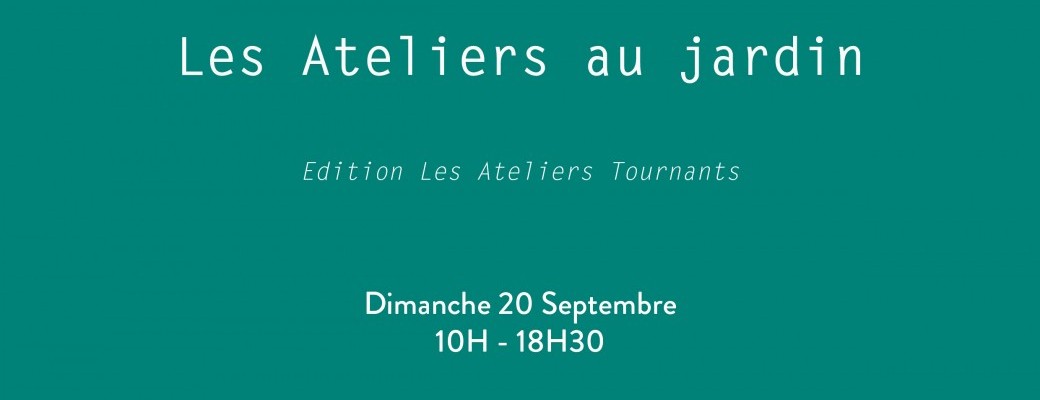 Les Ateliers au jardin - Edition N°2: Les ateliers tournants