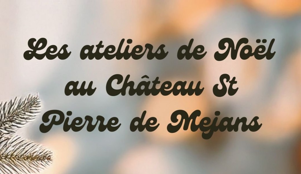 Les ateliers de Noël au Château St Pierre de Mejans