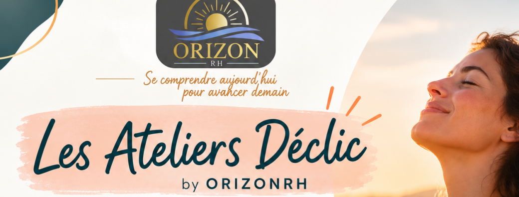 Les Ateliers Déclic by ORIZON RH - Rechargez vos batteries