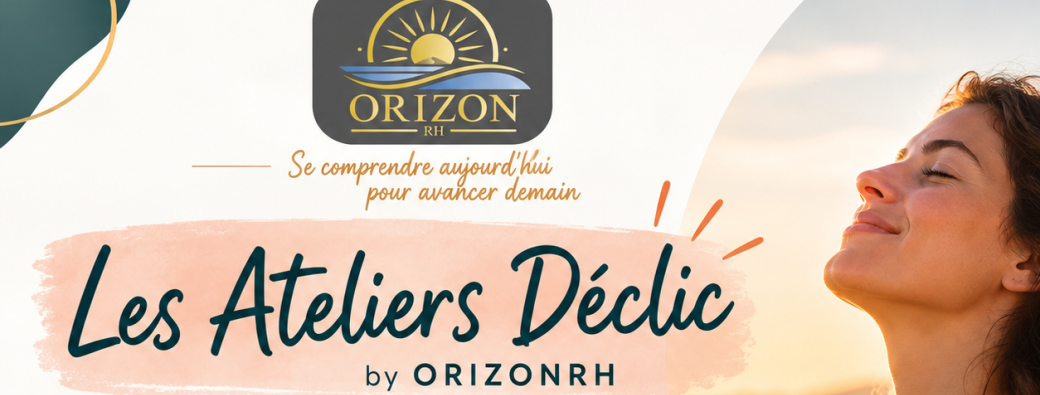 Les Ateliers Déclic by ORIZONRH - Besoins Psychologiques