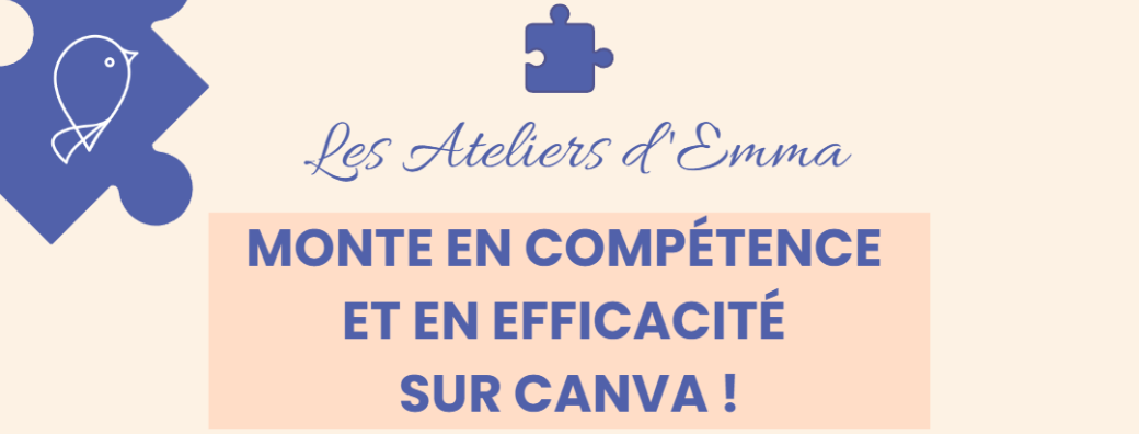 Les Ateliers d'Emma - Monte en compétence et en efficacité sur Canva !