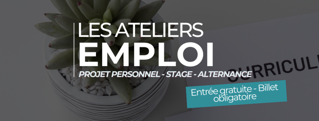 LES ATELIERS - Emploi / Projet personnel / Stage / Alternance