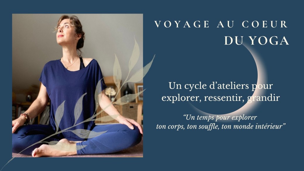 Les ateliers "Voyage au coeur du yoga"