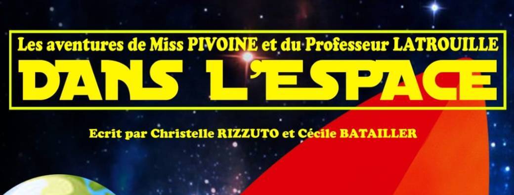 Les aventures de Miss PIVOINE et Professeur LATROUILLE Dans L'Espace