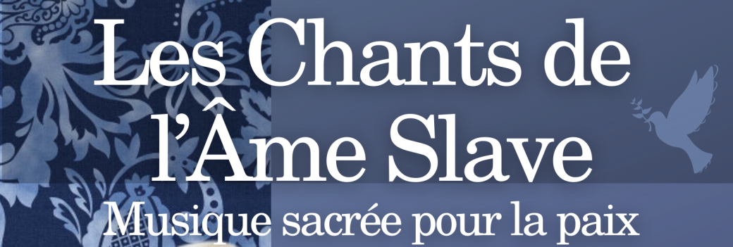 Les Chants de l'âme slave. Musique sacrée pour la paix