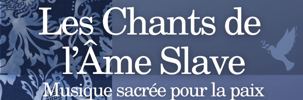 Les Chants de l'âme slave. Musique sacrée pour la paix Les Chants de l'âme slave. Musique sacrée pour la paix
