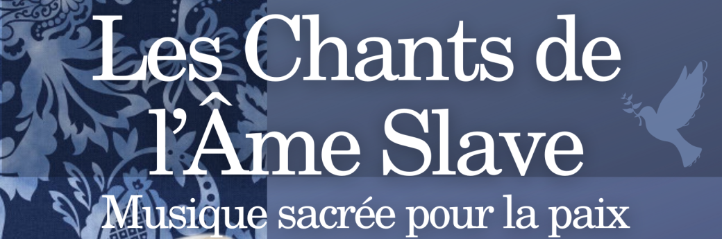 Les Chants de l'âme slave. Musique sacrée pour la paix.