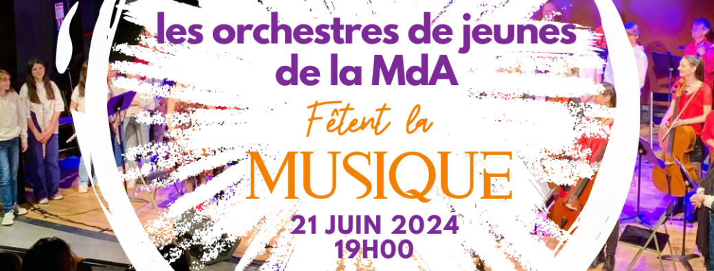 LES ORCHESTRES DE JEUNES DE LA MDA FÊTENT LA MUSIQUE