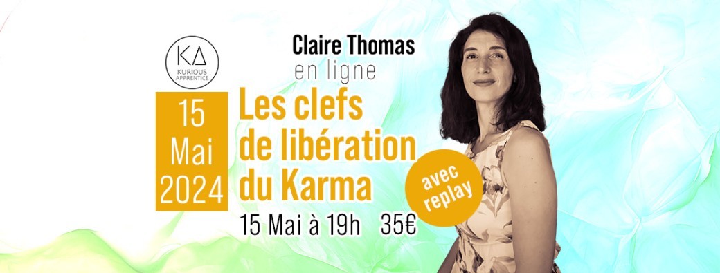 Les clefs de libération du Karma avec Claire Thomas