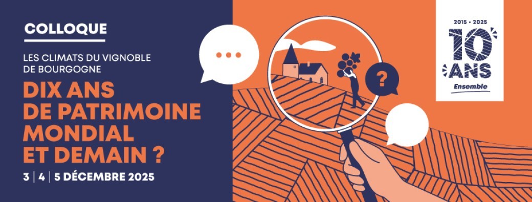 Colloque - Les Climats du vignoble de Bourgogne :  Dix ans de Patrimoine mondial. Et demain ? 