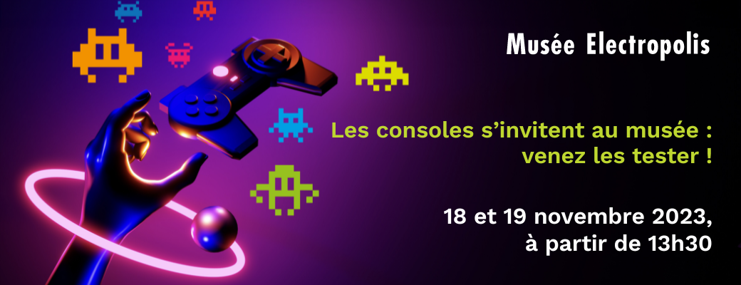 Les consoles s'invitent au Musée Electropolis Les consoles s'invitent au Musée Electropolis