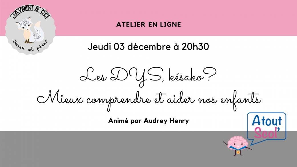 Les DYS: késako? Mieux comprendre et aider nos enfants