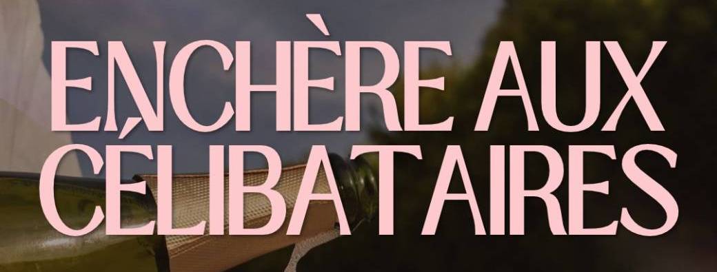 LES ENCHÈRES AUX CÉLIBATAIRES !