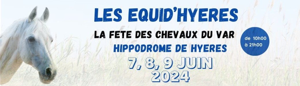 LES EQUID'HYERES - LA FETE DES CHEVAUX DU VAR
