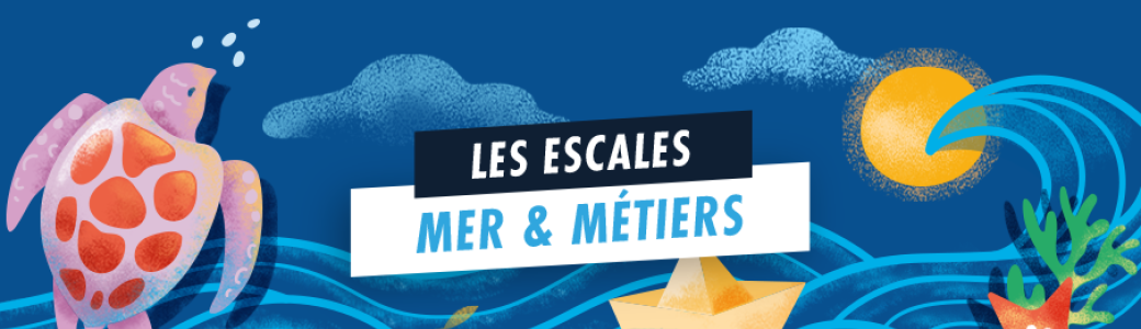 Les Escales "Mer & Métiers" - Toulon - ExploriMer