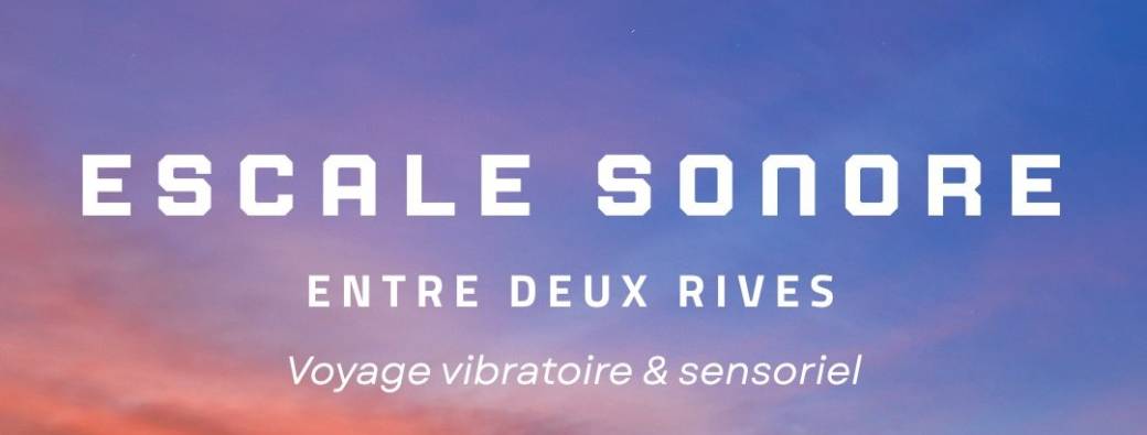 Les Escales Sonores - Entre deux rives