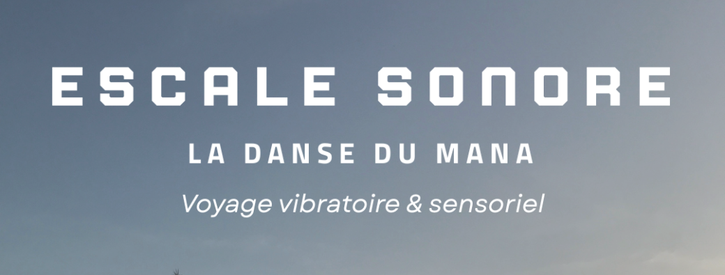 Les Escales Sonores - La Danse du Mana