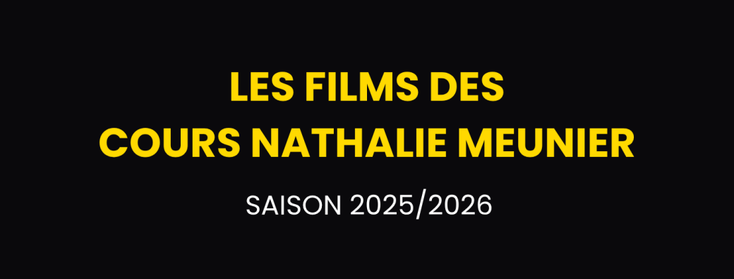 Les films des Cours Nathalie Meunier 2026