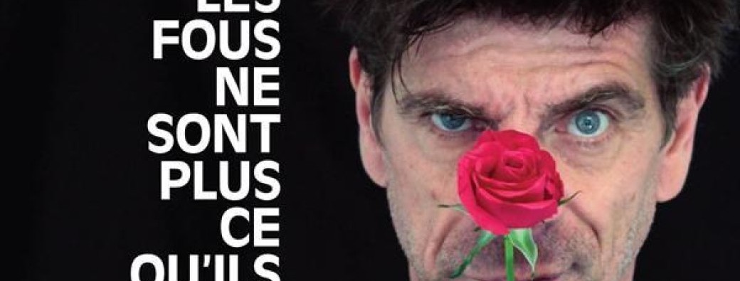 Les fous ne sont plus ce qu'ils étaient 